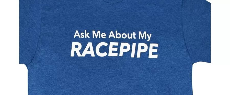 Close Up of Ask Me About  My Racepipe T-shirt